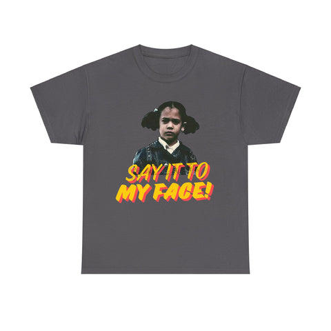 Say It To My face by Jesse Raudales Unisex Heavy Cotton Tee