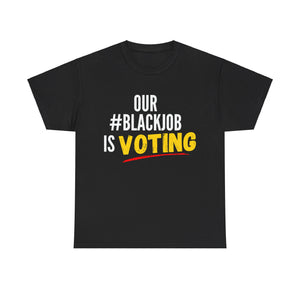 Our Blackjob is Voting Unisex Heavy Cotton Tee